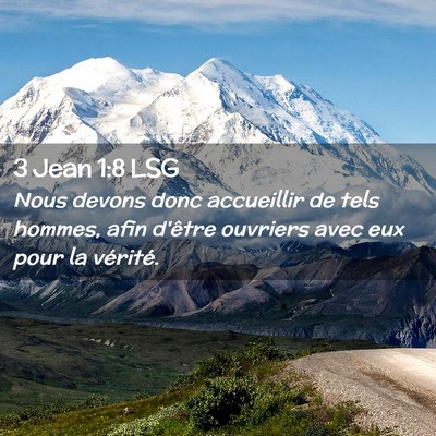 Picture 02 - 3 Jean 1:8 LSG - Nous devons donc accueillir de tels hommes, afin - Bible Verse Picture