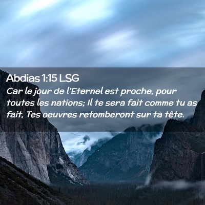 Picture 02 - Abdias 1:15 LSG - Car le jour de l'Eternel est proche, pour toutes - Bible Verse Picture