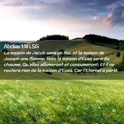 Picture 02 - Abdias 1:18 LSG - La maison de Jacob sera un feu, et la maison de - Bible Verse Picture