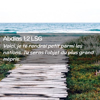 Picture 02 - Abdias 1:2 LSG - Voici, je te rendrai petit parmi les nations, Tu - Bible Verse Picture