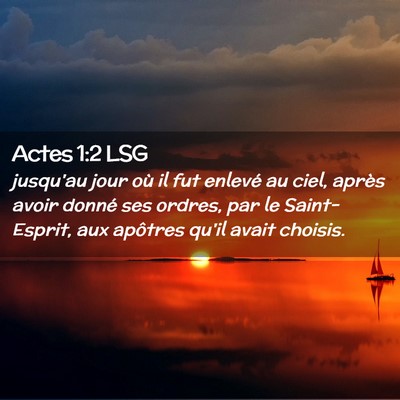 Picture 02 - Actes 1:2 LSG - jusqu'au jour où il fut enlevé au ciel, après - Bible Verse Picture