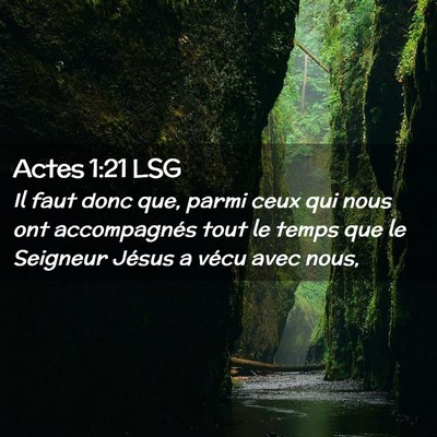 Picture 02 - Actes 1:21 LSG - Il faut donc que, parmi ceux qui nous ont - Bible Verse Picture