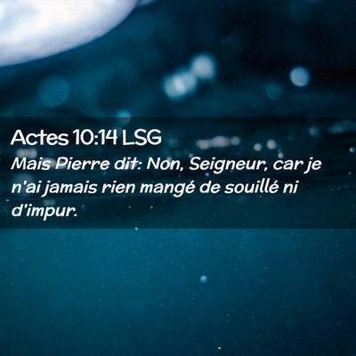 Picture 02 - Actes 10:14 LSG - Mais Pierre dit: Non, Seigneur, car je n'ai - Bible Verse Picture