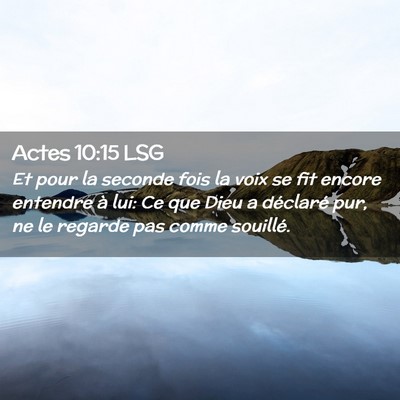 Picture 02 - Actes 10:15 LSG - Et pour la seconde fois la voix se fit encore - Bible Verse Picture