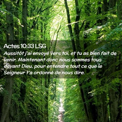 Picture 02 - Actes 10:33 LSG - Aussitôt j'ai envoyé vers toi, et tu as bien - Bible Verse Picture