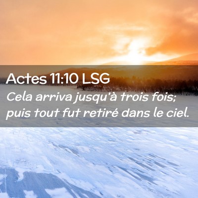 Picture 02 - Actes 11:10 LSG - Cela arriva jusqu'à trois fois; puis tout fut - Bible Verse Picture