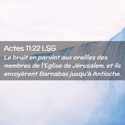 Picture 02 - Actes 11:22 LSG - Le bruit en parvint aux oreilles des membres de - Bible Verse Picture
