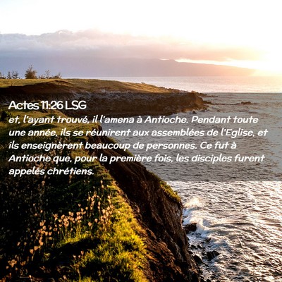 Picture 02 - Actes 11:26 LSG - et, l'ayant trouvé, il l'amena à Antioche. - Bible Verse Picture
