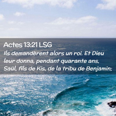 Picture 02 - Actes 13:21 LSG - Ils demandèrent alors un roi. Et Dieu leur - Bible Verse Picture