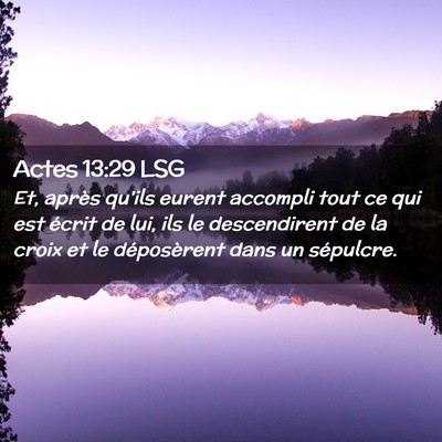 Picture 02 - Actes 13:29 LSG - Et, après qu'ils eurent accompli tout ce qui est - Bible Verse Picture