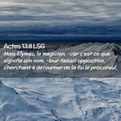 Picture 02 - Actes 13:8 LSG - Mais Elymas, le magicien, -car c'est ce que - Bible Verse Picture