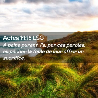 Picture 02 - Actes 14:18 LSG - A peine purent-ils, par ces paroles, empêcher la - Bible Verse Picture