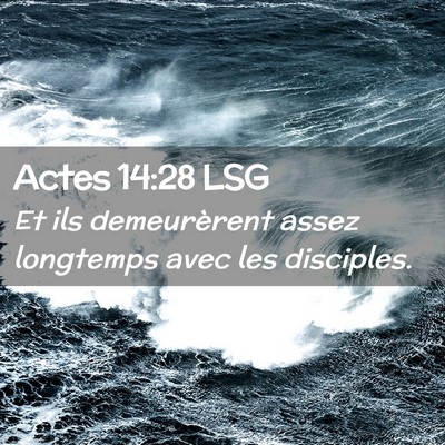 Picture 02 - Actes 14:28 LSG - Et ils demeurèrent assez longtemps avec les - Bible Verse Picture