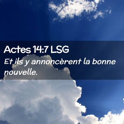 Picture 02 - Actes 14:7 LSG - Et ils y annoncèrent la bonne - Bible Verse Picture