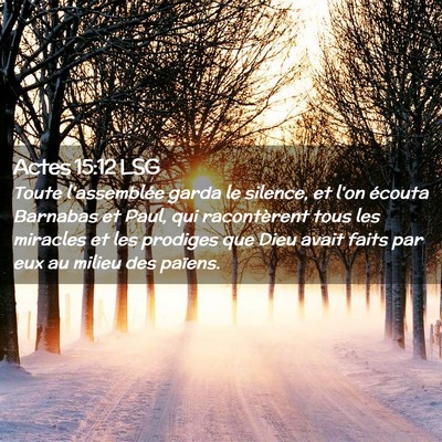 Picture 02 - Actes 15:12 LSG - Toute l'assemblée garda le silence, et l'on - Bible Verse Picture