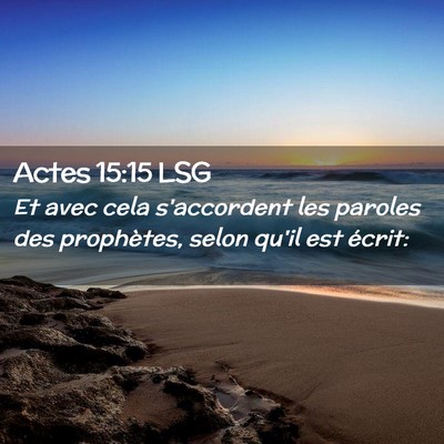 Picture 02 - Actes 15:15 LSG - Et avec cela s'accordent les paroles des - Bible Verse Picture