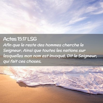 Picture 02 - Actes 15:17 LSG - Afin que le reste des hommes cherche le Seigneur, - Bible Verse Picture