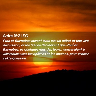 Picture 02 - Actes 15:2 LSG - Paul et Barnabas eurent avec eux un débat et une - Bible Verse Picture