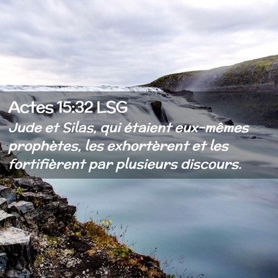 Picture 02 - Actes 15:32 LSG - Jude et Silas, qui étaient eux-mêmes - Bible Verse Picture