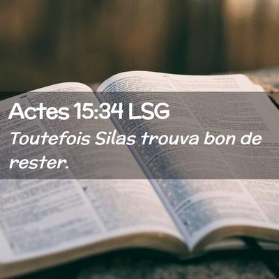 Picture 02 - Actes 15:34 LSG - Toutefois Silas trouva bon de - Bible Verse Picture