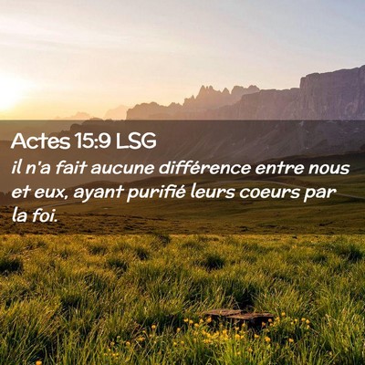 Picture 02 - Actes 15:9 LSG - il n'a fait aucune différence entre nous et eux, - Bible Verse Picture