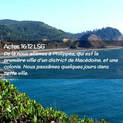 Picture 02 - Actes 16:12 LSG - De là nous allâmes à Philippes, qui est la - Bible Verse Picture