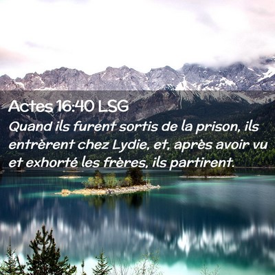 Picture 02 - Actes 16:40 LSG - Quand ils furent sortis de la prison, ils - Bible Verse Picture