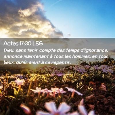 Picture 02 - Actes 17:30 LSG - Dieu, sans tenir compte des temps d'ignorance, - Bible Verse Picture