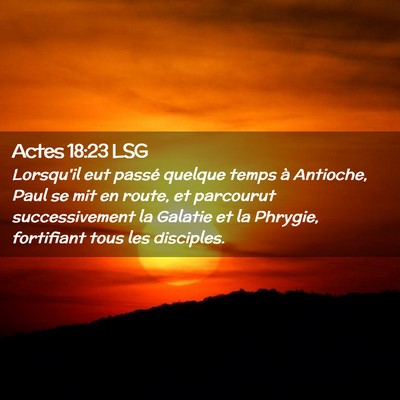 Picture 02 - Actes 18:23 LSG - Lorsqu'il eut passé quelque temps à Antioche, - Bible Verse Picture