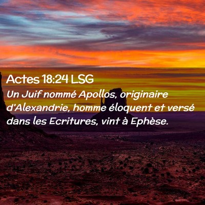 Picture 02 - Actes 18:24 LSG - Un Juif nommé Apollos, originaire d'Alexandrie, - Bible Verse Picture