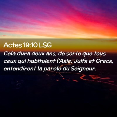 Picture 02 - Actes 19:10 LSG - Cela dura deux ans, de sorte que tous ceux qui - Bible Verse Picture