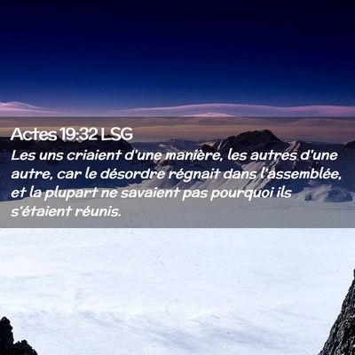 Picture 02 - Actes 19:32 LSG - Les uns criaient d'une manière, les autres d'une - Bible Verse Picture