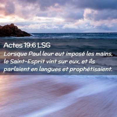 Picture 02 - Actes 19:6 LSG - Lorsque Paul leur eut imposé les mains, le - Bible Verse Picture