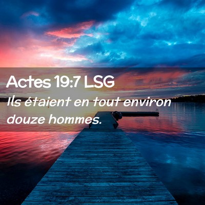 Picture 02 - Actes 19:7 LSG - Ils étaient en tout environ douze - Bible Verse Picture