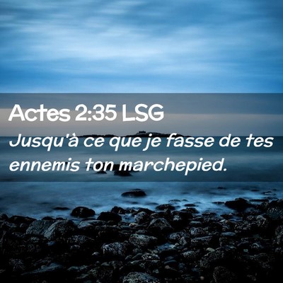 Picture 02 - Actes 2:35 LSG - Jusqu'à ce que je fasse de tes ennemis ton - Bible Verse Picture