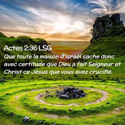 Picture 02 - Actes 2:36 LSG - Que toute la maison d'Israël sache donc avec - Bible Verse Picture