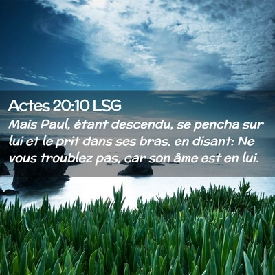 Picture 02 - Actes 20:10 LSG - Mais Paul, étant descendu, se pencha sur lui et - Bible Verse Picture
