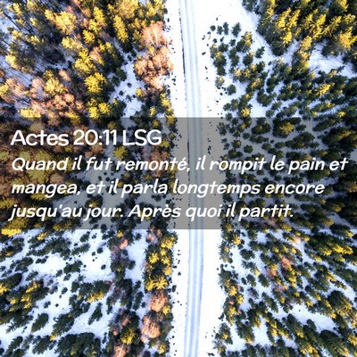 Picture 02 - Actes 20:11 LSG - Quand il fut remonté, il rompit le pain et - Bible Verse Picture