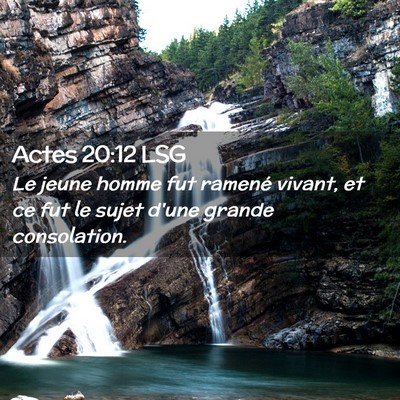 Picture 02 - Actes 20:12 LSG - Le jeune homme fut ramené vivant, et ce fut le - Bible Verse Picture