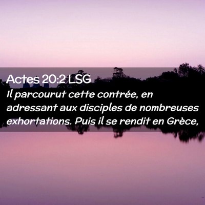 Picture 02 - Actes 20:2 LSG - Il parcourut cette contrée, en adressant aux - Bible Verse Picture