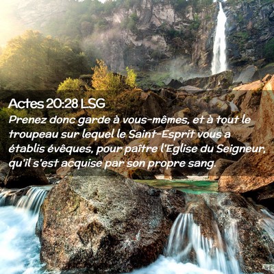 Picture 02 - Actes 20:28 LSG - Prenez donc garde à vous-mêmes, et à tout le - Bible Verse Picture