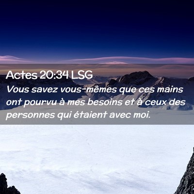 Picture 02 - Actes 20:34 LSG - Vous savez vous-mêmes que ces mains ont pourvu - Bible Verse Picture