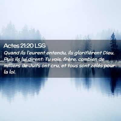 Picture 02 - Actes 21:20 LSG - Quand ils l'eurent entendu, ils glorifièrent - Bible Verse Picture