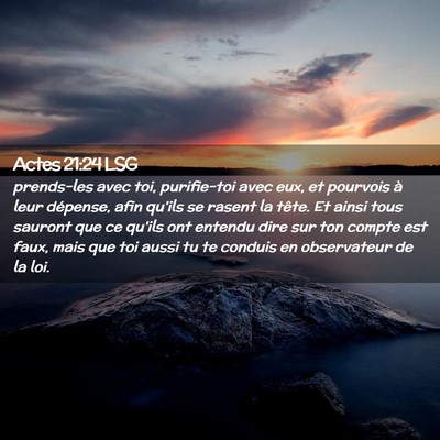 Picture 02 - Actes 21:24 LSG - prends-les avec toi, purifie-toi avec eux, et - Bible Verse Picture