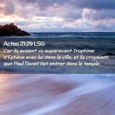 Picture 02 - Actes 21:29 LSG - Car ils avaient vu auparavant Trophime d'Ephèse - Bible Verse Picture