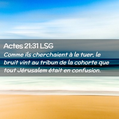 Picture 02 - Actes 21:31 LSG - Comme ils cherchaient à le tuer, le bruit vint - Bible Verse Picture