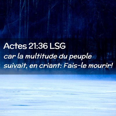 Picture 02 - Actes 21:36 LSG - car la multitude du peuple suivait, en criant: - Bible Verse Picture