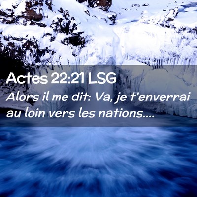 Picture 02 - Actes 22:21 LSG - Alors il me dit: Va, je t'enverrai au loin vers - Bible Verse Picture