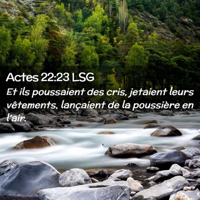 Picture 02 - Actes 22:23 LSG - Et ils poussaient des cris, jetaient leurs - Bible Verse Picture