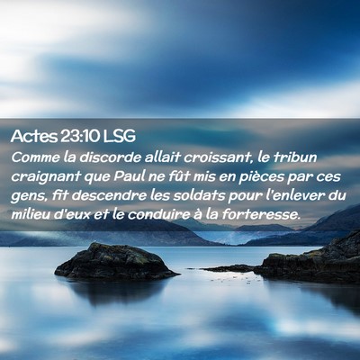 Picture 02 - Actes 23:10 LSG - Comme la discorde allait croissant, le tribun - Bible Verse Picture